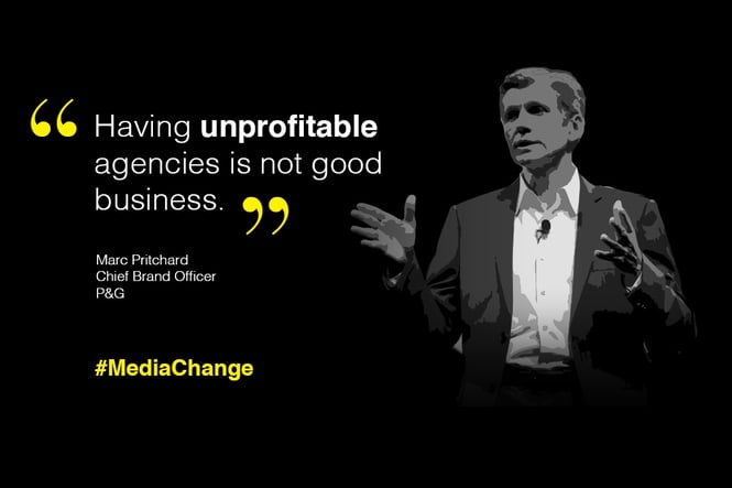 #MediaChange : Marc Pritchard "Having unprofitable agencies is not good business"