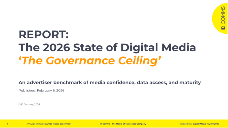 Advertiser Briefing: The 2026 State of Digital Media Report from ID Comms Advertiser Briefing: The 2026 State of Digital Media Report from ID Comms